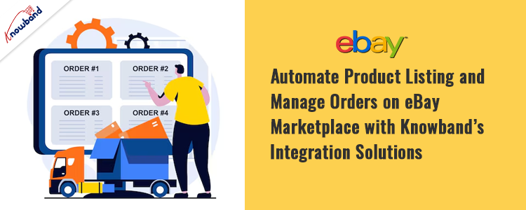 Automate Product Listing and Manage Orders on eBay Marketplace with Knowband's Integration Plugins