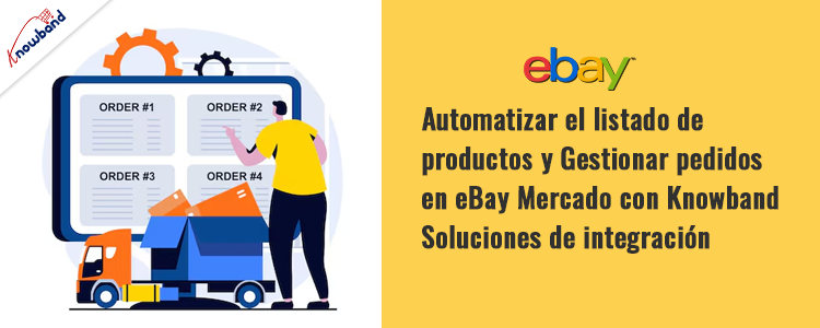 Automatice el listado de productos y administre pedidos en eBay Marketplace con los complementos de integración de Knowband