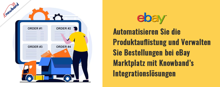 Automatisieren Sie Produktangebote und Bestellverwaltung auf dem eBay-Marktplatz mit den Integrationslösungen von Knowband.