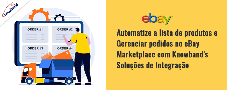 Automatize a listagem de produtos e gerencie pedidos no eBay Marketplace com os plug-ins de integração da Knowband