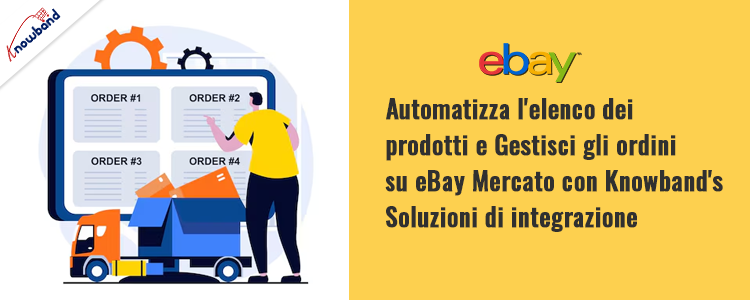 Automatizza l'elenco dei prodotti e gestisci gli ordini sul mercato eBay con i plug-in di integrazione di Knowband