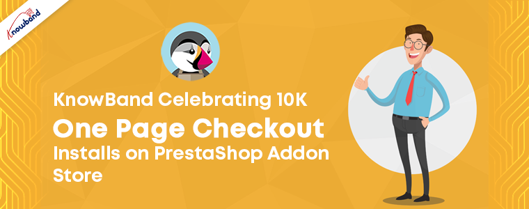 KnowBand Celebrating 10K+ PrestaShop One Page Checkout Installs on Addon Store
