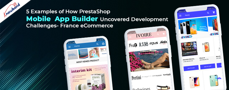 5 Examples of How PrestaShop Mobile App Builder Uncovered Development Challenges- France eCommerce