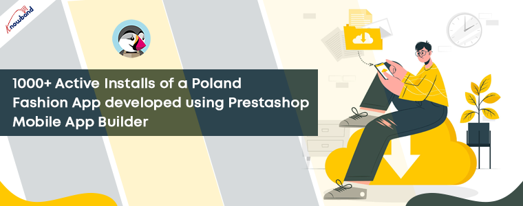 1000+ Installs of a Poland Fashion App developed using PrestaShop Mobile App Builder