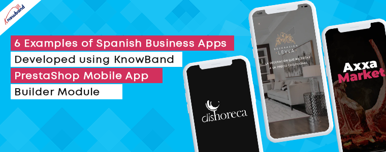 6 przykładów hiszpańskich aplikacji biznesowych PrestaShop opracowanych przy użyciu modułu KnowBand Mobile App Builder Module