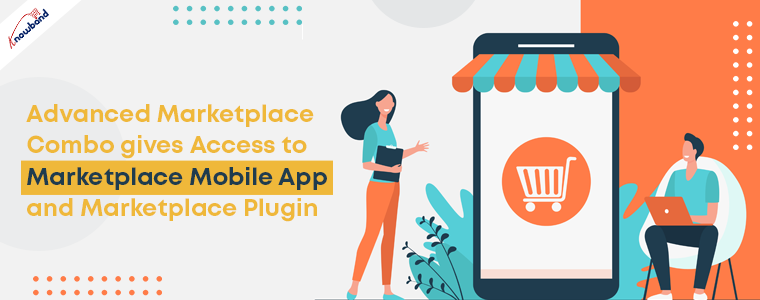 Advanced Marketplace Combo gives Access to Marketplace Mobile App and Marketplace Plugin