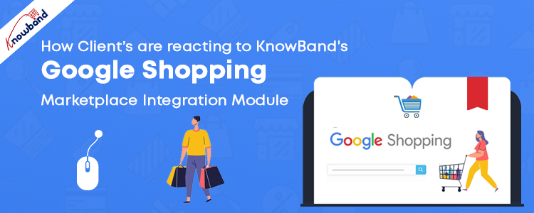 how-clients-are-reacting-to-knowbands-google-shopping-marketplace-integration-module