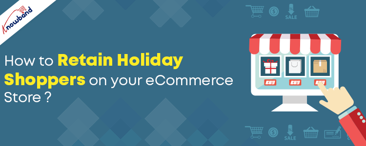 how-to-retain-holiday-shoppers-on-your-ecommerce-store