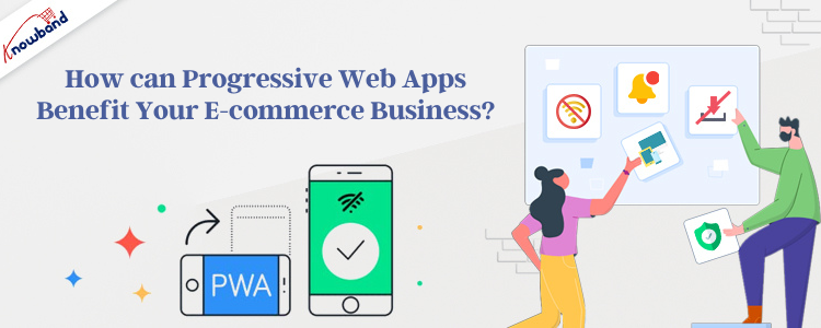 how-can-progressive-web-apps-benefit-your-e-commerce-business