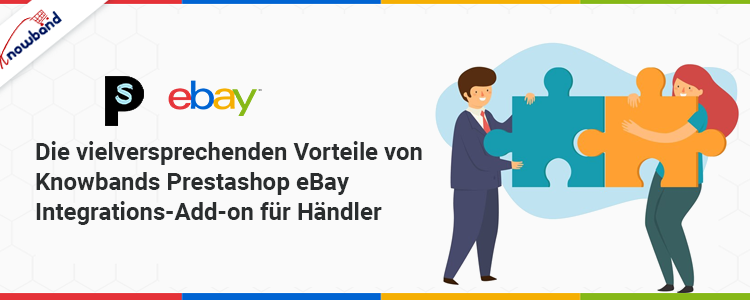 Die vielversprechenden Vorteile des Prestashop eBay Integration Add-ons von Knowband für Händler