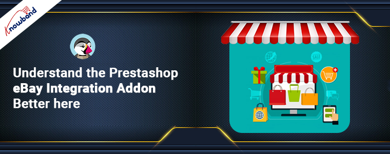 Gain a deeper understanding of the Knowband's PrestaShop eBay Integration Addon by exploring more details here