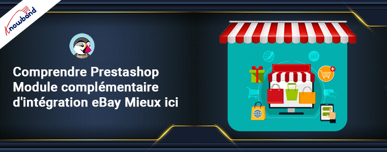 Obtenez une compréhension plus approfondie du module complémentaire d'intégration PrestaShop eBay de Knowband en explorant plus de détails ici