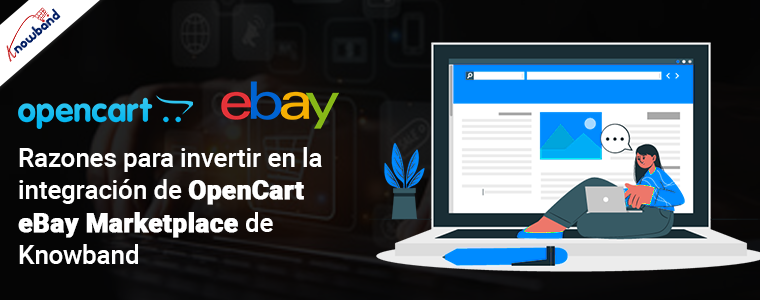 Razones para invertir en la integración de OpenCart eBay Marketplace de Knowband