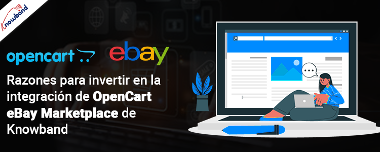 Razones para invertir en la integración de OpenCart eBay Marketplace de Knowband