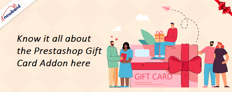 Know it all about the Prestashop Gift Card Addon here
