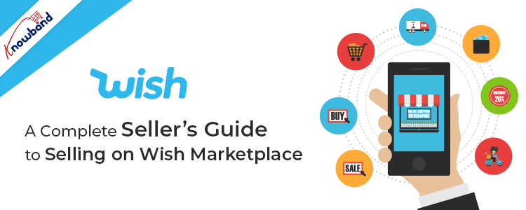 A Complete Seller's Guide to Selling on Wish Marketplace