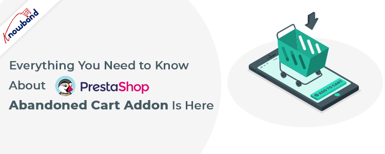 Everything you need to know about prestashop abandoned cart addons