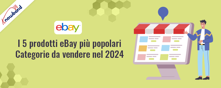 5 categorie di prodotti eBay più popolari da vendere nel 2024 di Knowband