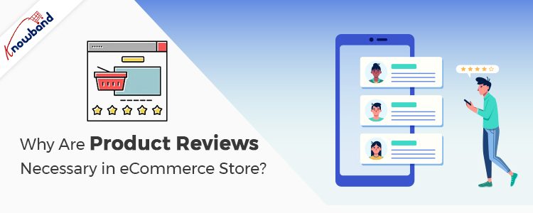 Why Are Product Reviews Necessary in eCommerce Store?