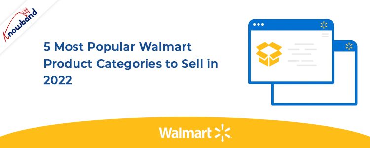 5 Most popular Walmart Product Categories to sell in 2022