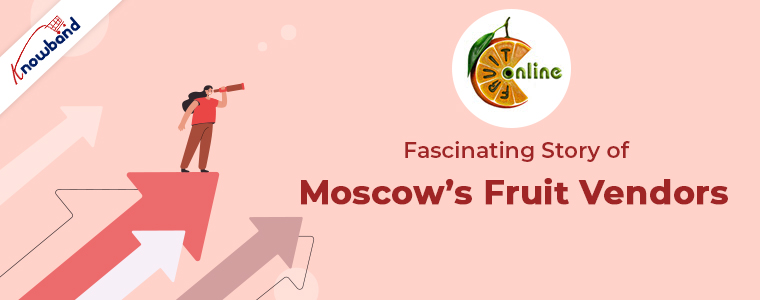 A fascinante história dos vendedores de frutas de Moscou: “Fruit Online”