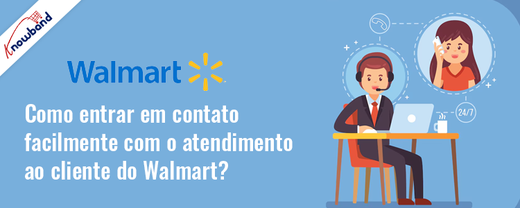 Atendimento ao cliente Easy Reach Walmart - Knowband