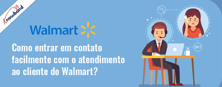 Como entrar facilmente em contato com o atendimento ao cliente do Walmart?