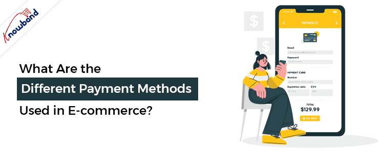 What Are the Different Payment Methods Used in E-commerce?