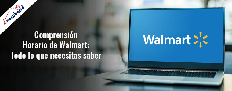Guía de Knowband sobre tipos, horarios y servicios de tiendas Walmart