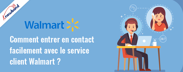 Comment entrer facilement en contact avec le service client Walmart ?