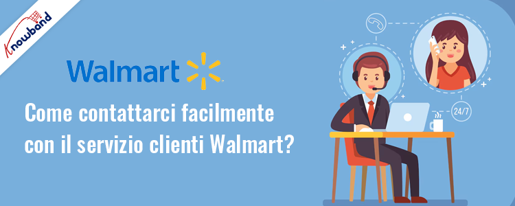 Servizio clienti Walmart facile da raggiungere - Knowband