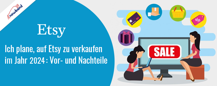 Erkundung der Vor- und Nachteile des Verkaufs auf Etsy im Jahr 2024 – Knowband