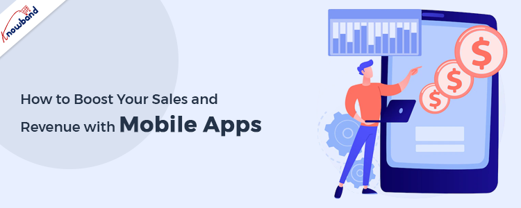 How to Boost Your Sales and Revenue with Mobile Apps