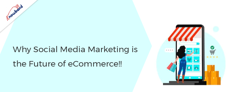 Why-Social-Media-Marketing-is-the-Future-of-eCommerce