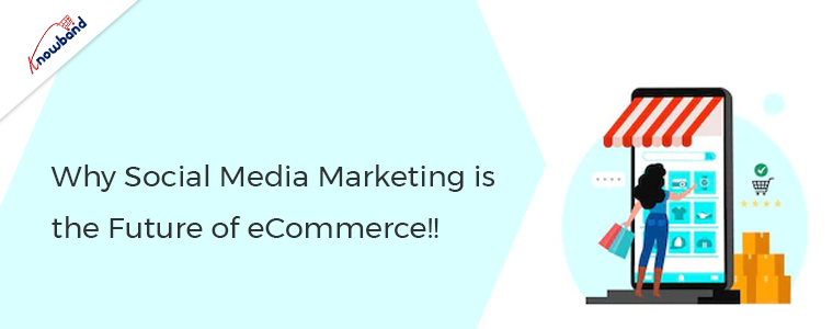 Perché il social media marketing è il futuro dell’e-commerce!!