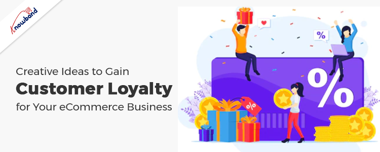 Creative-Ideas-to-Gain-Customer-Loyalty-for-Your-eCommerce-Business
