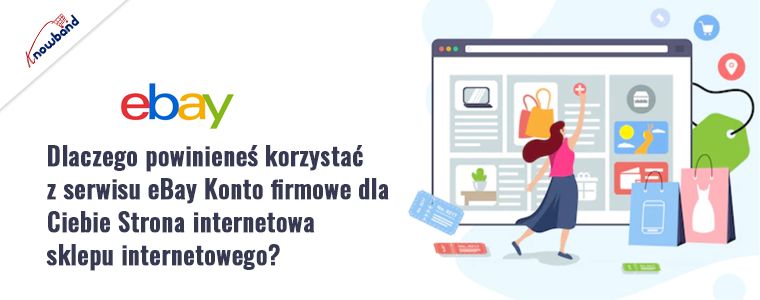 Dowiedz się, dlaczego korzystanie z konta firmowego eBay przynosi korzyści Twojej witrynie eCommerce, przedstawiając spostrzeżenia dotyczące marki Knowband