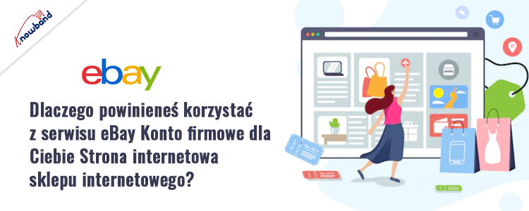 Dowiedz się, dlaczego korzystanie z konta firmowego eBay przynosi korzyści Twojej witrynie eCommerce, przedstawiając spostrzeżenia dotyczące marki Knowband