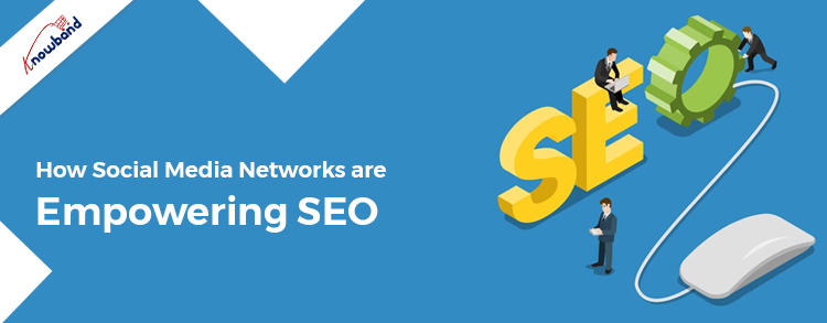 how-social-media-networks-are empowering SEO