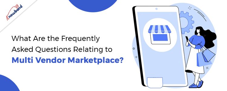 What Are the Frequently Asked Questions Relating to Multi Vendor Marketplace