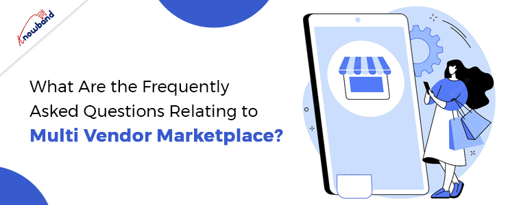 What Are the Frequently Asked Questions Relating to Multi Vendor Marketplace