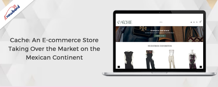 Cache: An E-commerce Store Taking Over the Market on the Mexican Continent