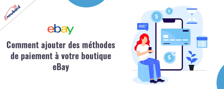 Comment ajouter des méthodes de paiement à votre boutique eBay avec l'extension d'intégration Knowband eBay
