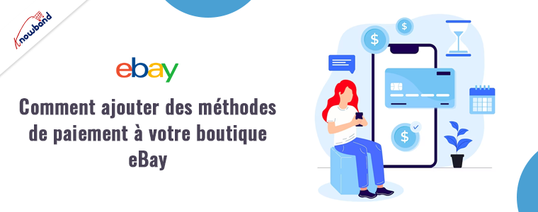 Comment ajouter des méthodes de paiement à votre boutique eBay avec l'extension d'intégration Knowband eBay