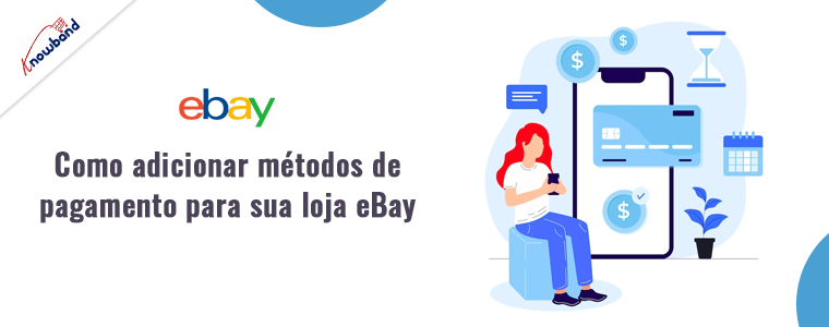 Como adicionar métodos de pagamento à sua loja eBay com extensão de integração Knowband ebay