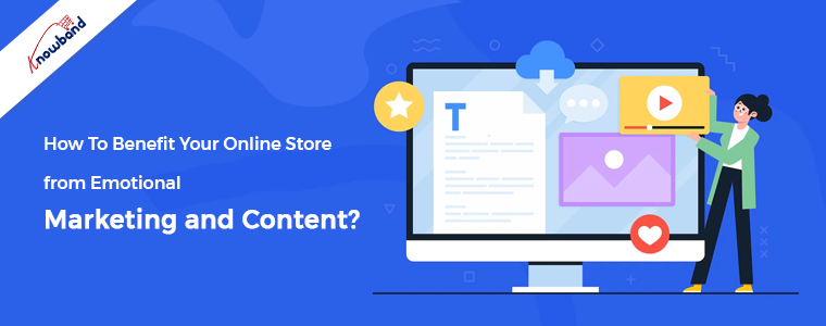 How to Benefit Your Online Store from Emotional Marketing and Content?