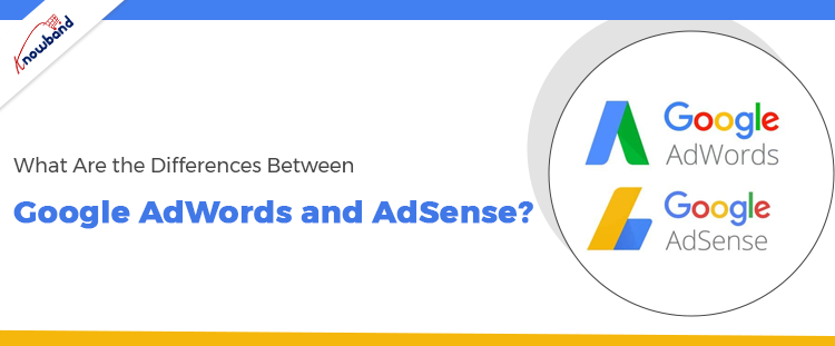 What Are the Differences Between Google AdWords and AdSense