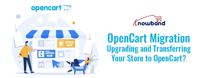 OpenCart Migration: Upgrading and Transferring Your Store to OpenCart?