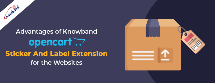 Benefits of Knowband Opencart Product Sticker and Label Extension by Knowband