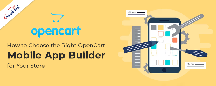 How to Choose the Right OpenCart Mobile App Builder for Your Store?